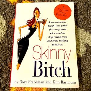 SKINNY BITCH - STOP EATING CRAP and START LOOKING FABULOUS Rory Freedman